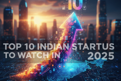 Top 10 Indian Startups to Watch in 2025